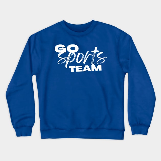 go sports team Crewneck Sweatshirt by emofix